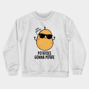 Haters Gonna Hate Potatoes Gonna Potate Cute Food Pun Crewneck Sweatshirt